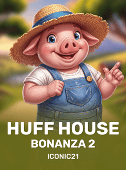 Huff House Bonanza 2 - ICONIC21