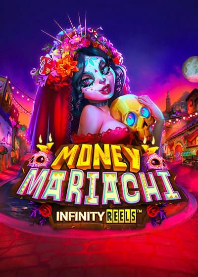 Money Mariachi Infinity Reels - Reelplay
